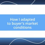 How I adapted to buyer’s market conditions