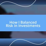 How I Balanced Risk in Investments