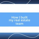 How I built my real estate team