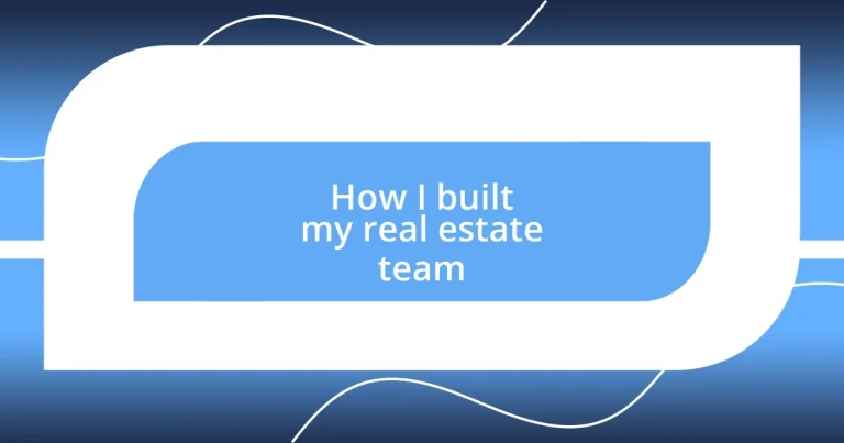 How I built my real estate team