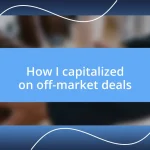 How I capitalized on off-market deals