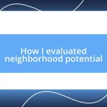 How I evaluated neighborhood potential