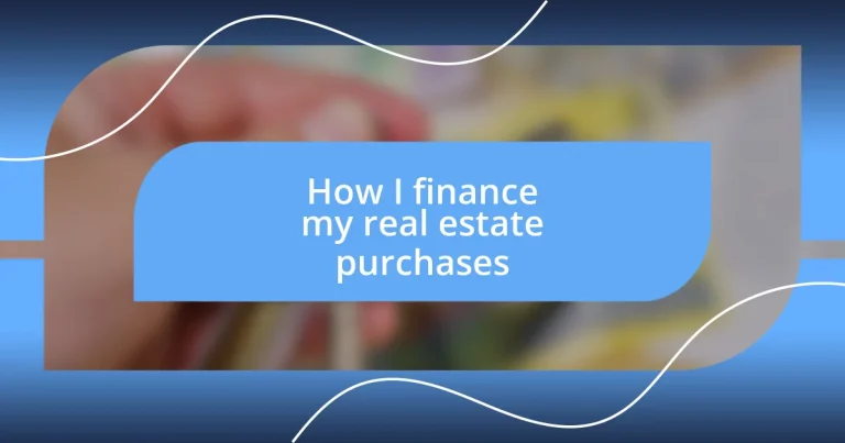 How I finance my real estate purchases