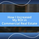 How I Increased My ROI in Commercial Real Estate