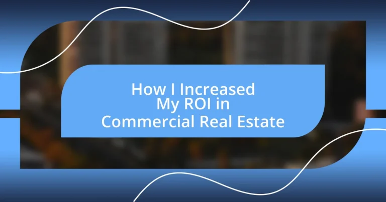 How I Increased My ROI in Commercial Real Estate