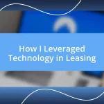 How I Leveraged Technology in Leasing