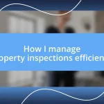 How I manage property inspections efficiently