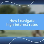 How I navigate high-interest rates