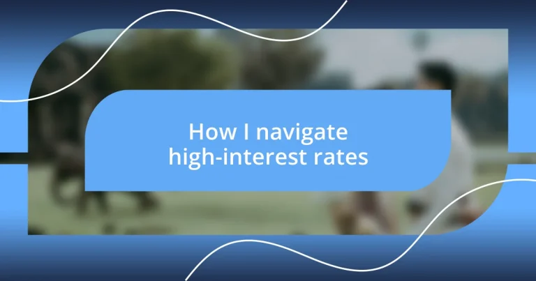 How I navigate high-interest rates