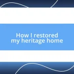 How I restored my heritage home