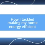 How I tackled making my home energy efficient