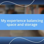 My experience balancing space and storage