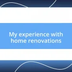 My experience with home renovations