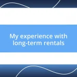 My experience with long-term rentals