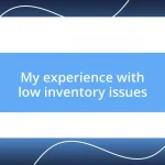 My experience with low inventory issues