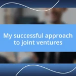 My successful approach to joint ventures