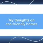 My thoughts on eco-friendly homes