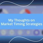 My Thoughts on Market Timing Strategies