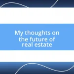 My thoughts on the future of real estate