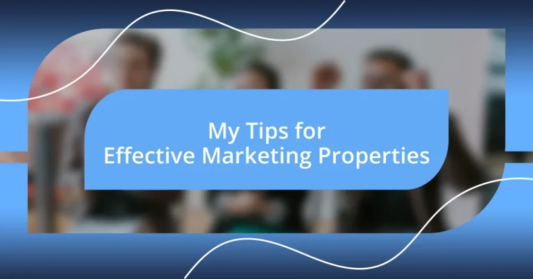 My Tips for Effective Marketing Properties