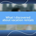 What I discovered about vacation rentals