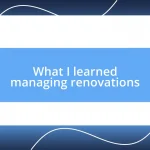 What I learned managing renovations