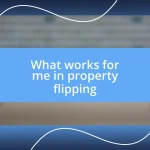 What works for me in property flipping