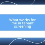 What works for me in tenant screening