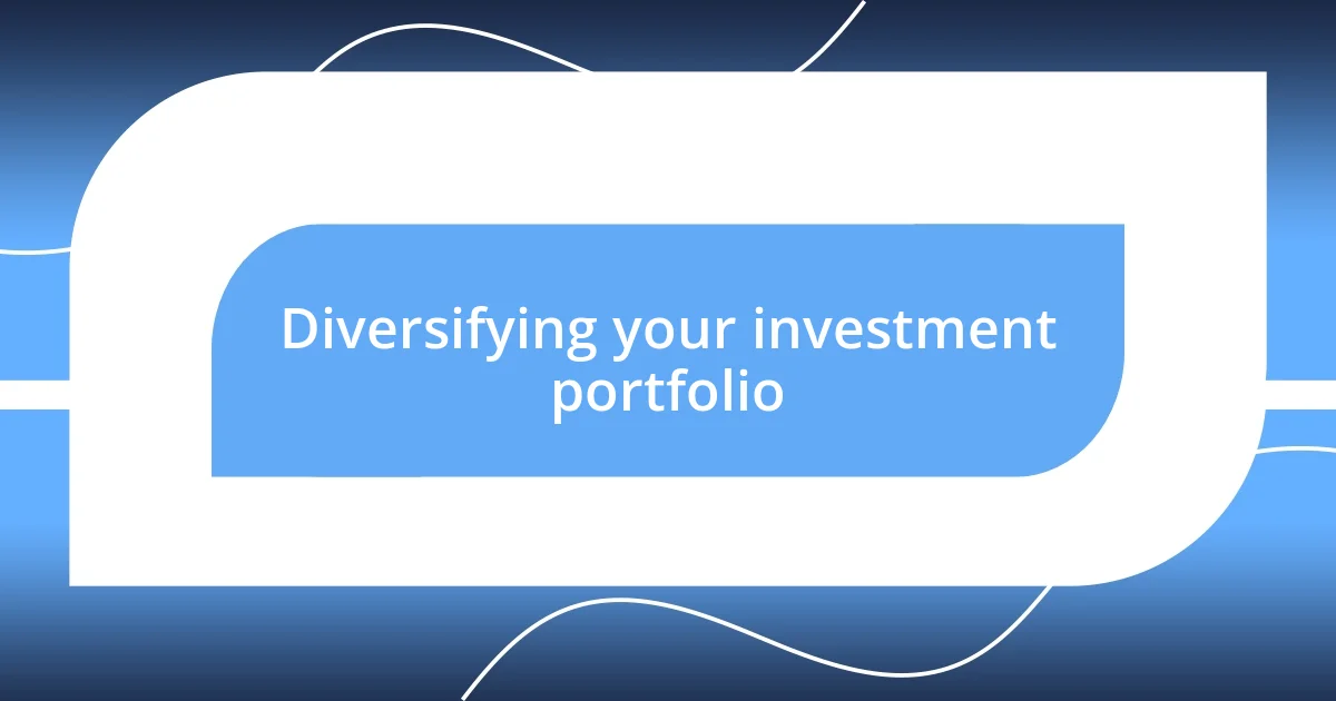 Diversifying your investment portfolio