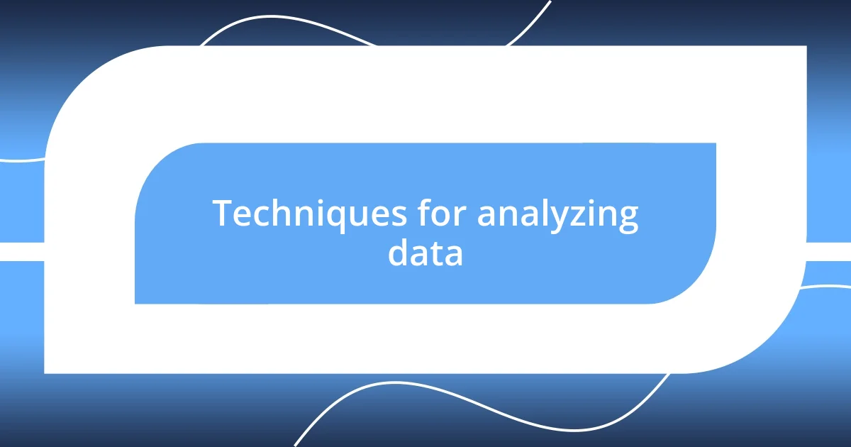 Techniques for analyzing data