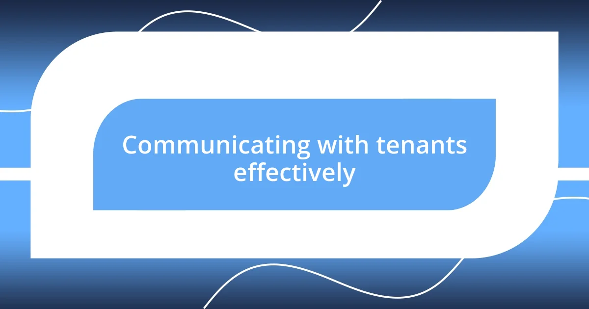 Communicating with tenants effectively