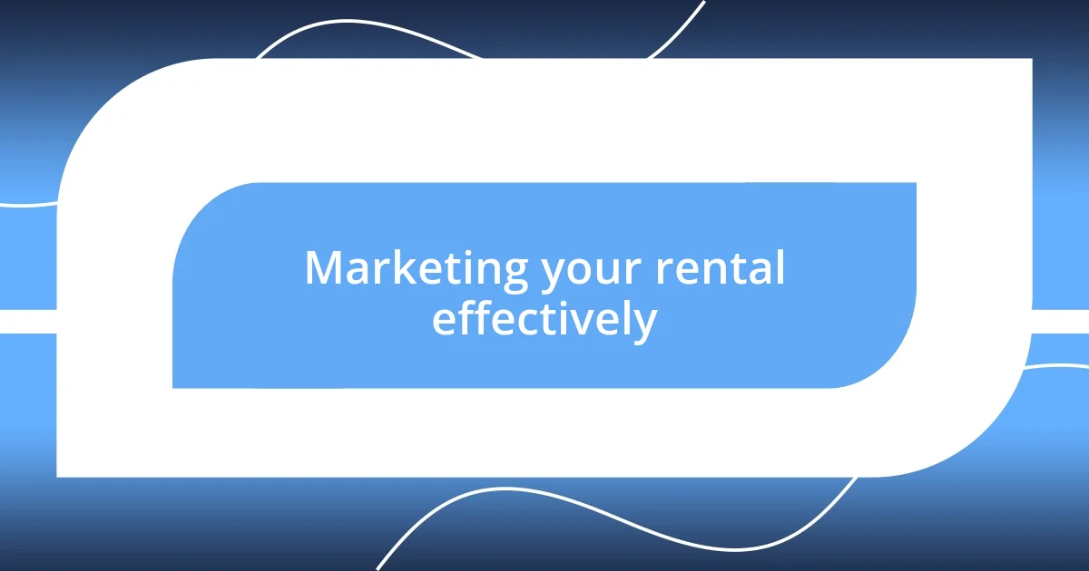 Marketing your rental effectively