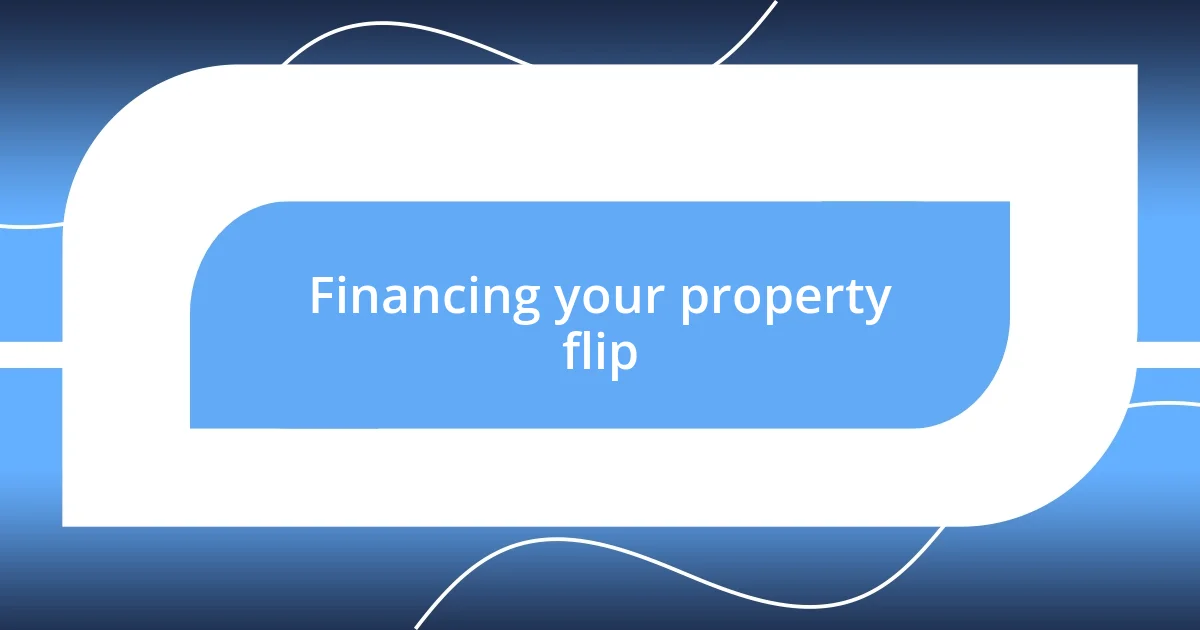 Financing your property flip